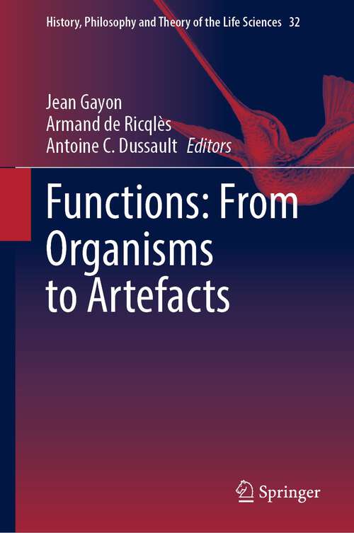 Book cover of Functions: From Organisms to Artefacts (1st ed. 2023) (History, Philosophy and Theory of the Life Sciences #32)