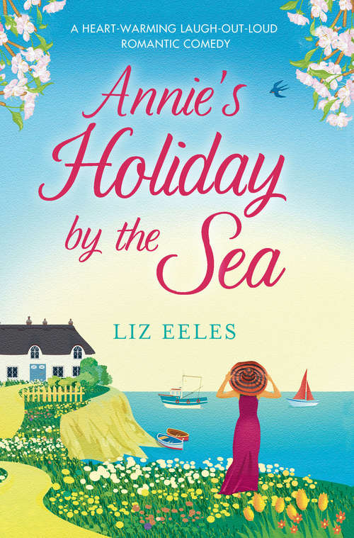 Annie's Holiday by the Sea: A heartwarming laugh out loud romantic comedy