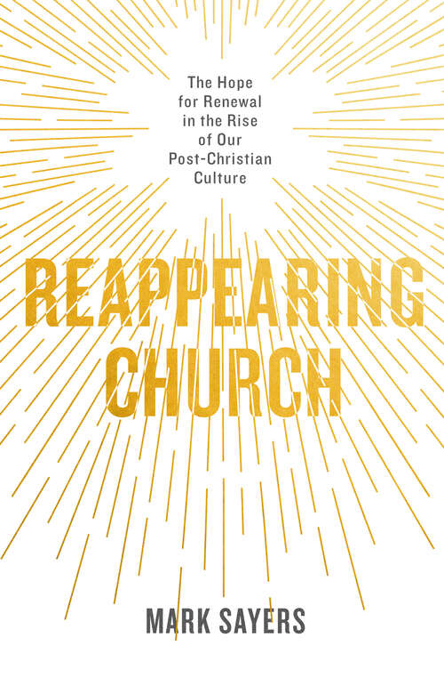 Book cover of Reappearing Church: The Hope for Renewal in the Rise of Our Post-Christian Culture