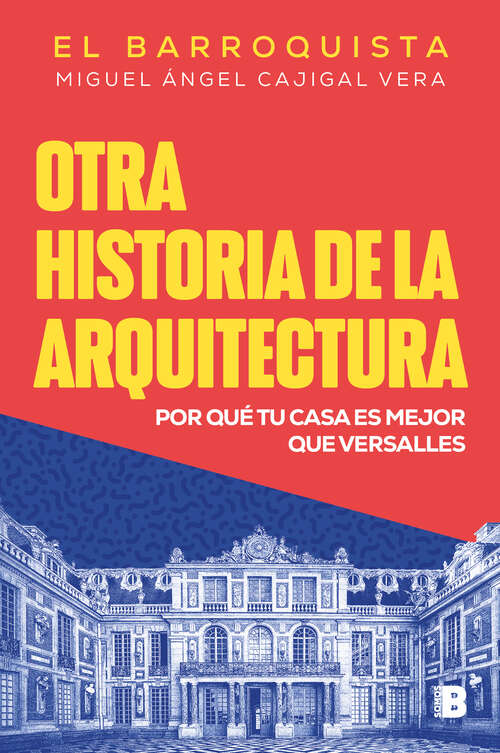 Book cover of Otra historia de la arquitectura: Por qué tu casa es mejor que Versalles