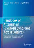 Handbook of Attenuated Psychosis Syndrome Across Cultures: International Perspectives on Early Identification and Intervention