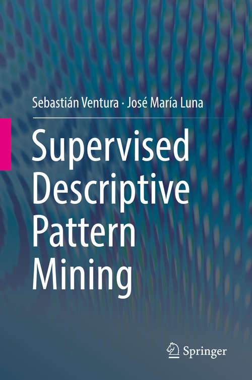 Supervised Descriptive Pattern Mining