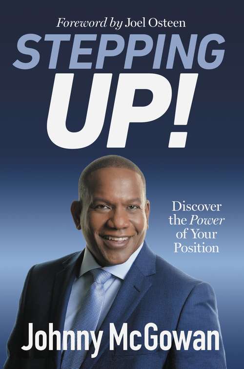 Stepping Up!: Discover the Power of Your Position