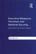 Executive Measures, Terrorism and National Security: Have the Rules of the Game Changed?