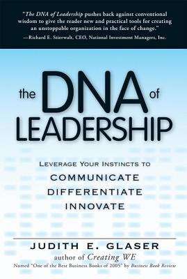 The DNA of Leadership: Leverage Your Instincts to Communicate, Differentiate, Innovate