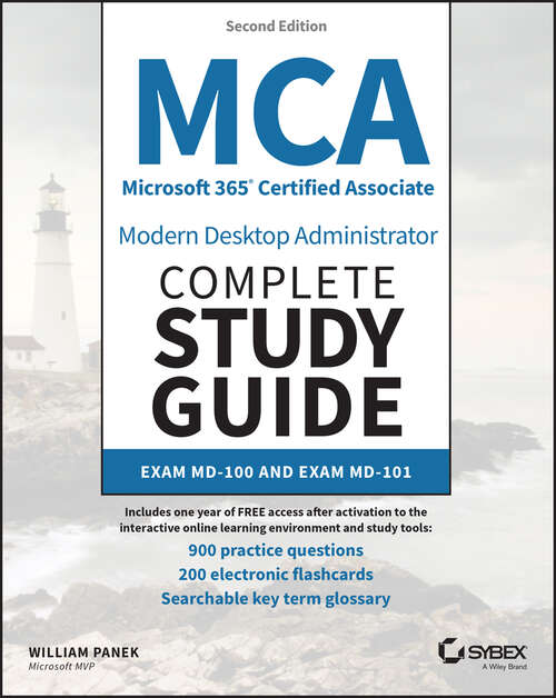 Book cover of MCA Microsoft 365 Certified Associate Modern Desktop Administrator Complete Study Guide with 900 Practice Test Questions: Exam MD-100 and Exam MD-101 (2)
