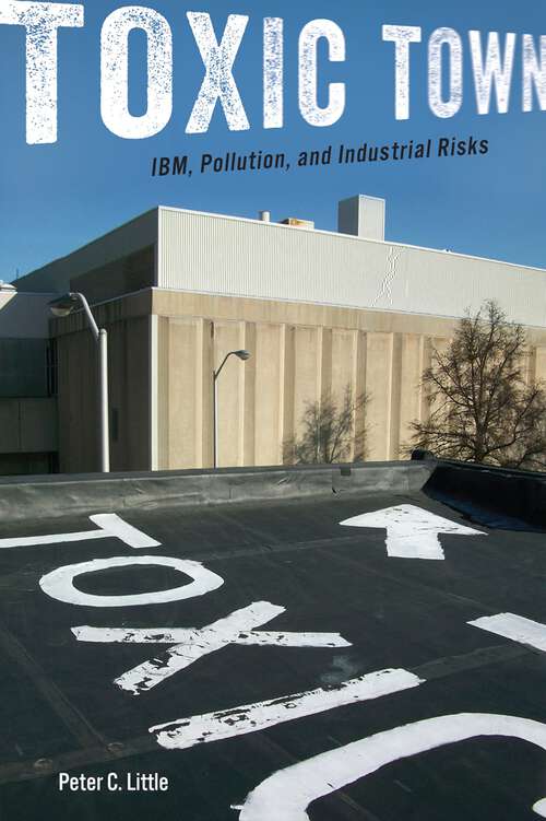 Book cover of Toxic Town: IBM, Pollution, and Industrial Risks
