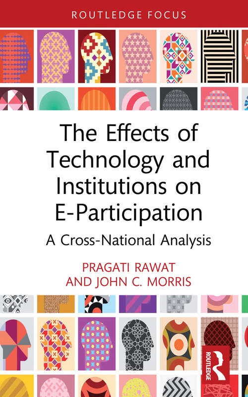 Book cover of The Effects of Technology and Institutions on E-Participation: A Cross-National Analysis (Routledge Research in Public Administration and Public Policy)