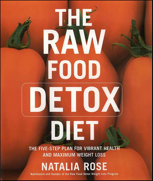 Book cover of The Raw Food Detox Diet: The Five-Step Plan for Vibrant Health and Maximum Weight Loss (Raw Food Series #1)