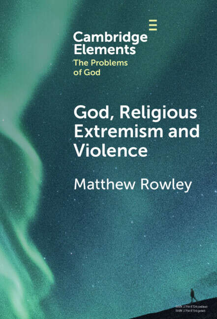 Book cover of God, Religious Extremism and Violence (Elements in the Problems of God)