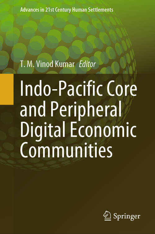 Book cover of Indo-Pacific Core and Peripheral Digital Economic Communities (Advances in 21st Century Human Settlements)