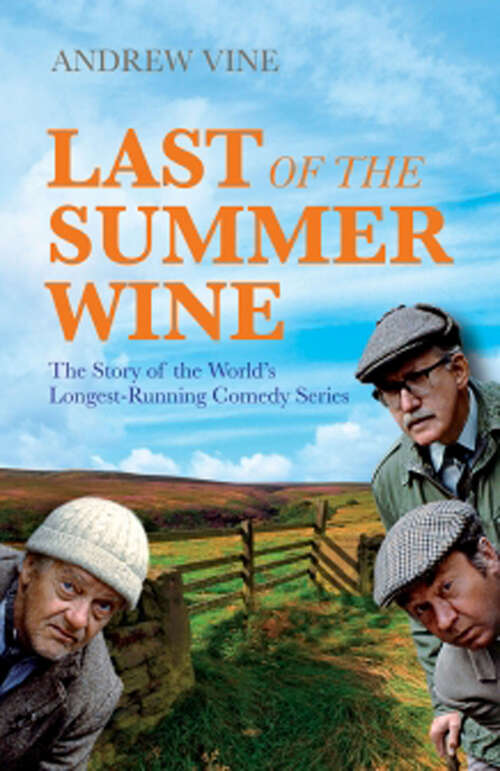 Book cover of Last of the Summer Wine: The Story of the World's Longest-Running Comedy Series