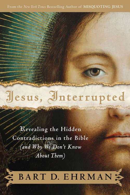 Book cover of Jesus, Interrupted: Revealing the Hidden Contradictions in the Bible (And Why We Don't Know About Them)
