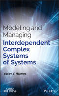 Modeling and Managing Interdependent Complex Systems of Systems: Interdependent Complex System Of Systems (Wiley - IEEE)