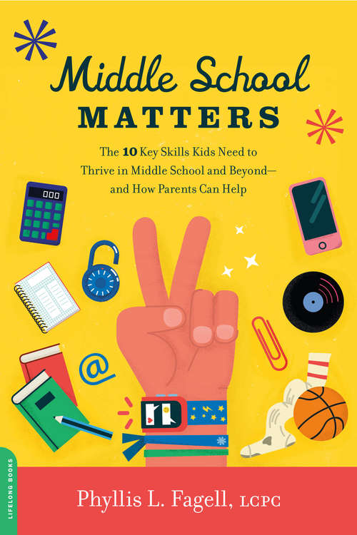 Book cover of Middle School Matters: The 10 Key Skills Kids Need to Thrive in Middle School and Beyond--and How Parents Can Help