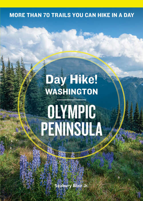Book cover of Day Hike Washington: More than 70 Trails You Can Hike in a Day (Day Hike!)