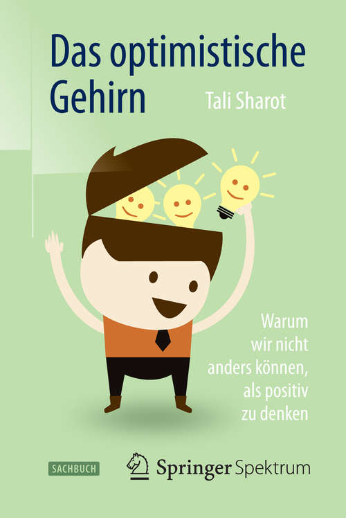 Book cover of Das optimistische Gehirn: Warum wir nicht anders können, als positiv zu denken (2014)