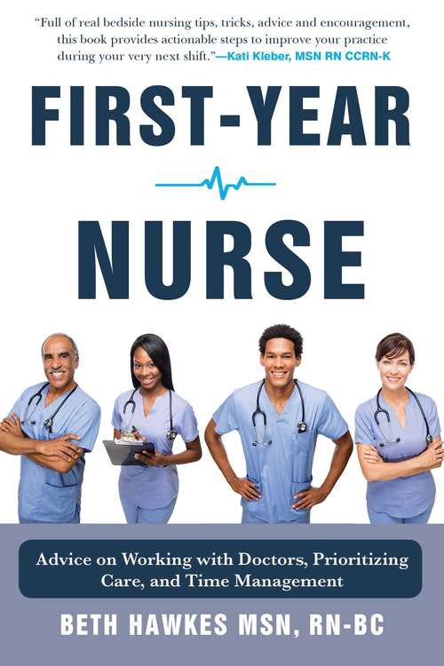 Book cover of First-Year Nurse: Advice on Working with Doctors, Prioritizing Care, and Time Management
