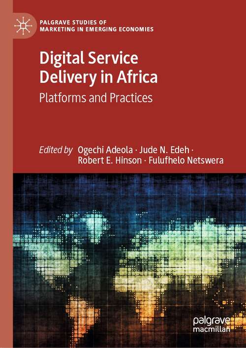 Digital Service Delivery in Africa: Platforms and Practices (Palgrave Studies of Marketing in Emerging Economies)