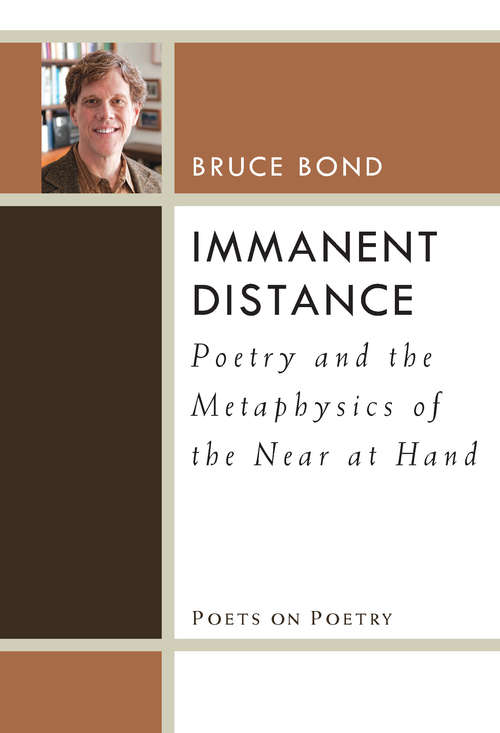 Immanent Distance: Poetry And The Metaphysics Of The Near At Hand