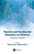 Thyroid and Parathyroid Disorders in Children: A Practical Handbook