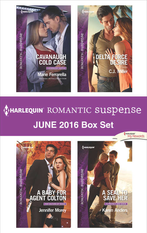 Harlequin Romantic Suspense June 2016 Box Set: Cavanaugh Cold Case\A Baby for Agent Colton\Delta Force Desire\A SEAL to Save Her