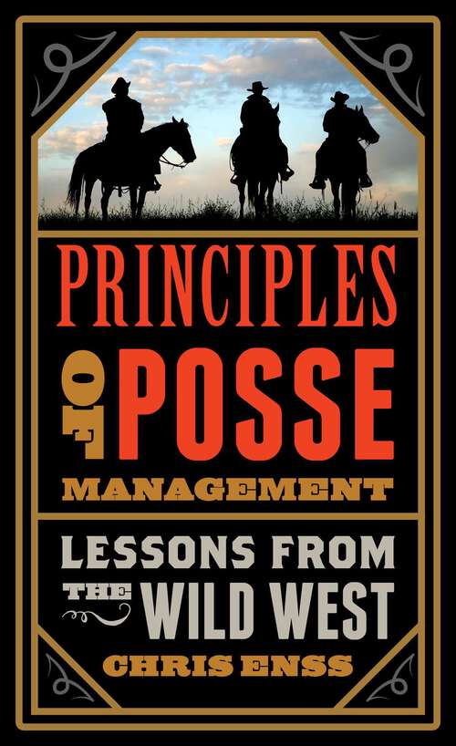Book cover of Principles of Posse Management: Lessons from the Old West for Today's Leaders