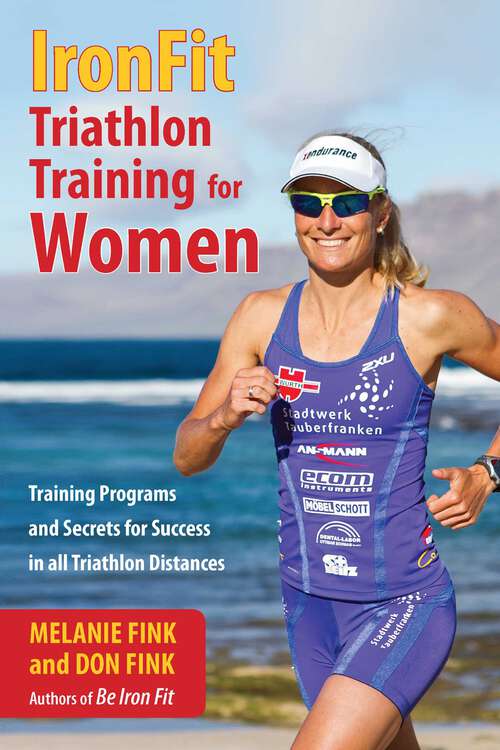 Book cover of IronFit Triathlon Training for Women: Training Programs and Secrets for Success in all Triathlon Distances