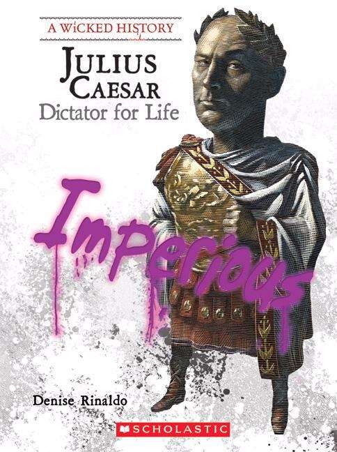 Book cover of Julius Caesar: Dictator for Life (A Wicked History)