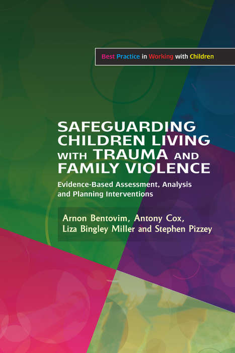Safeguarding Children Living with Trauma and Family Violence: Evidence-Based Assessment, Analysis and Planning Interventions