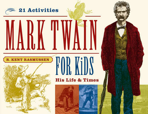 Book cover of Mark Twain for Kids: His Life & Times, 21 Activities