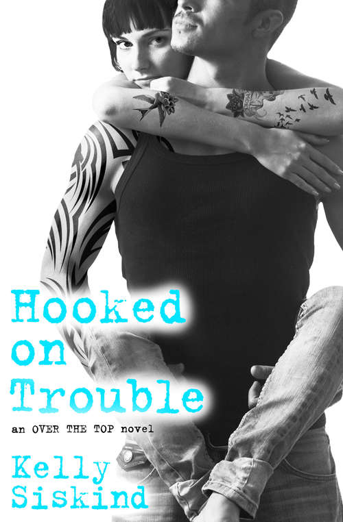 Book cover of Hooked on Trouble (Over the Top #3)