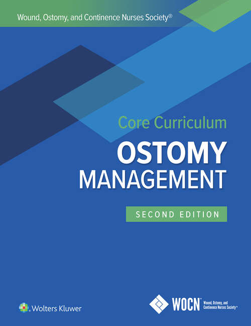 Wound, Ostomy, and Continence Nurses Society Core Curriculum: Ostomy Management