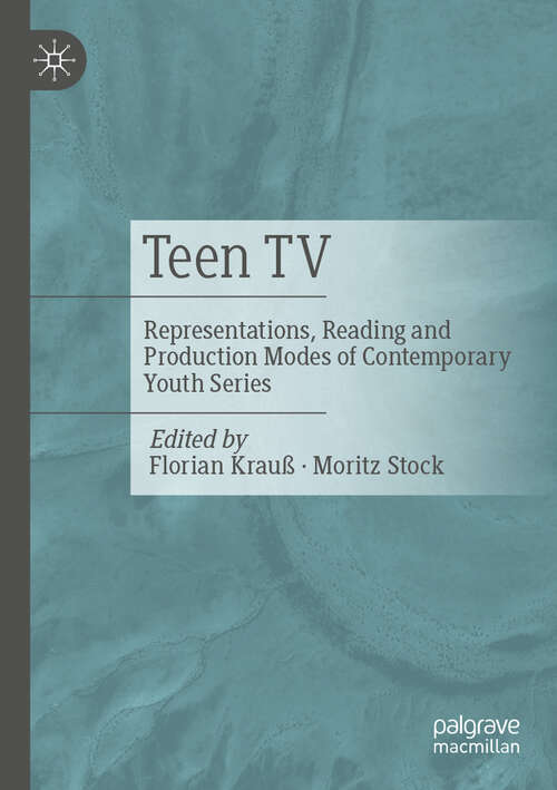 Book cover of Teen TV: Representations, Reading and Production Modes of Contemporary Youth Series