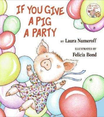 Book cover of If You Give a Pig a Party (If You Give...)