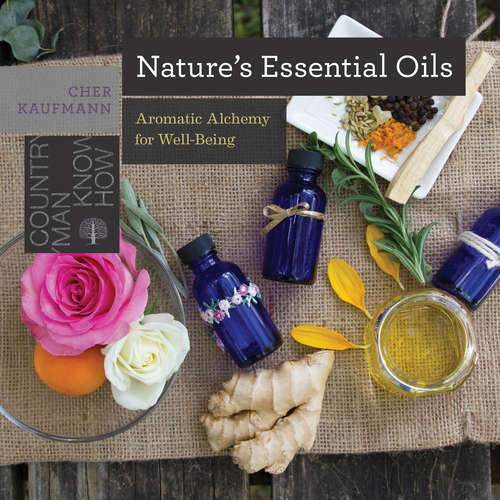 Book cover of Nature's Essential Oils: Aromatic Alchemy For Well-being (Countryman Know How #0)