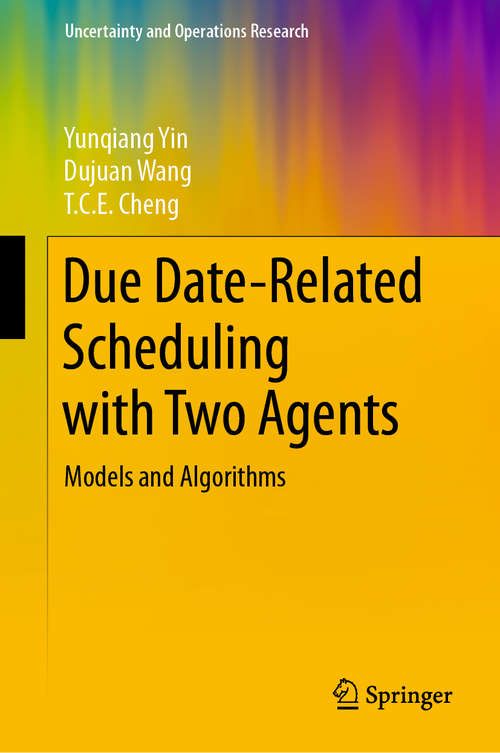 Due Date-Related Scheduling with Two Agents: Models and Algorithms (Uncertainty and Operations Research)