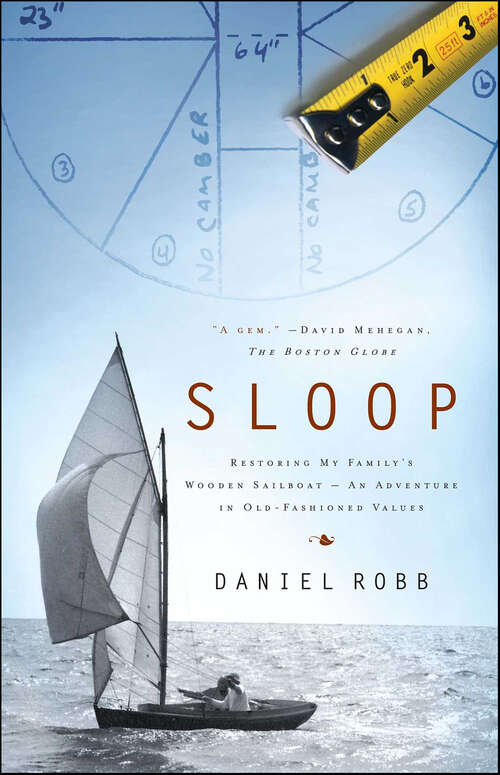 Book cover of Sloop: Restoring My Family's Wooden Sailboat—An Adventure in Old-Fashioned Values
