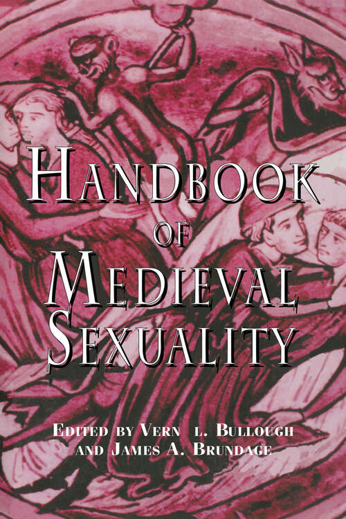 Handbook of Medieval Sexuality (Reference Library Of The Humanities #Vol. 1696)