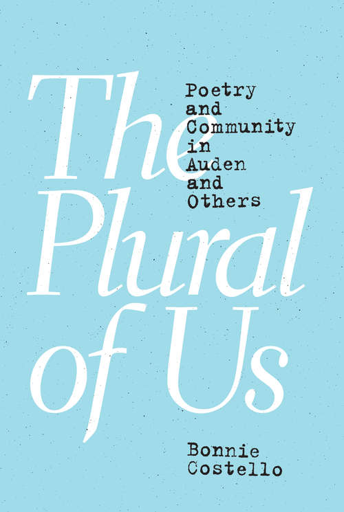Book cover of The Plural of Us: Poetry and Community in Auden and Others