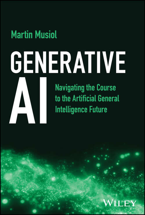 Book cover of Generative AI: Navigating the Course to the Artificial General Intelligence Future