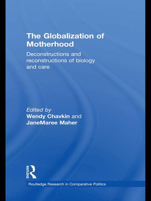 Book cover of The Globalization of Motherhood: Deconstructions and reconstructions of biology and care (Routledge Research in Comparative Politics)