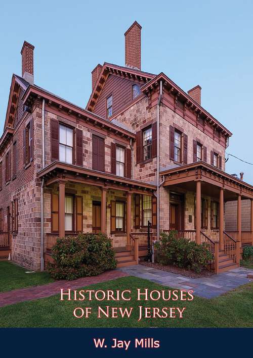 Book cover of Historic Houses of New Jersey: [Illustrated Edition]