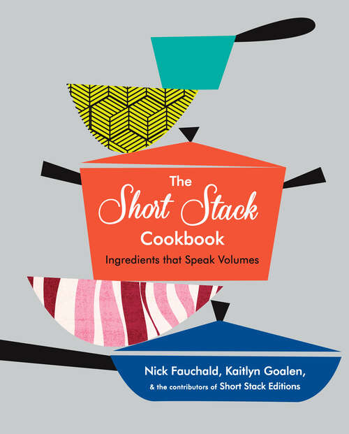 Book cover of The Short Stack Cookbook: Ingredients That Speak Volumes