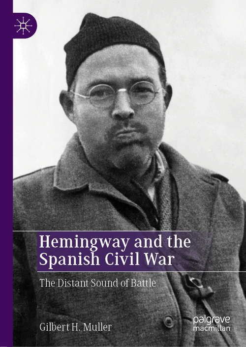 Book cover of Hemingway and the Spanish Civil War: The Distant Sound of Battle (1st ed. 2019)