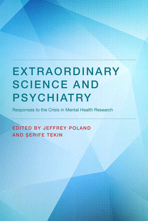 Book cover of Extraordinary Science and Psychiatry: Responses to the Crisis in Mental Health Research (Philosophical Psychopathology)