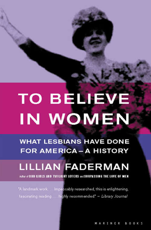 Book cover of To Believe in Women: What Lesbians Have Done For America - A History