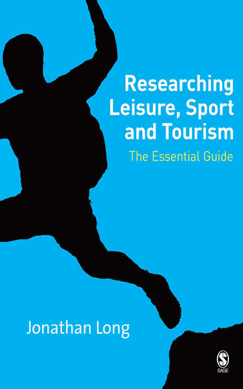 Researching Leisure, Sport and Tourism: The Essential Guide