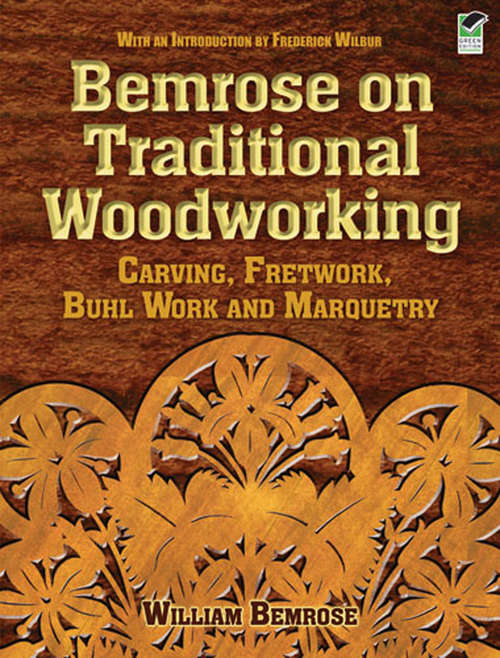 Book cover of Bemrose on Traditional Woodworking: Carving, Fretwork, Buhl Work and Marquetry