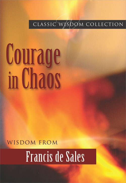 Book cover of Courage in Chaos: Wisdom from Francis de Sales